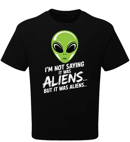 I'm not saying it was aliens... but it was aliens…