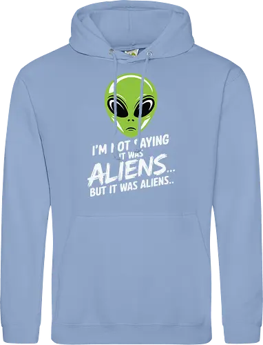 I'm not saying it was aliens... but it was aliens…