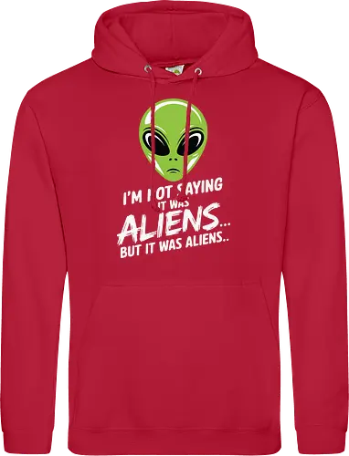 I'm not saying it was aliens... but it was aliens…