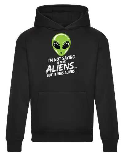 I'm not saying it was aliens... but it was aliens…