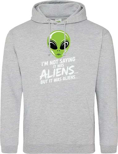 I'm not saying it was aliens... but it was aliens…