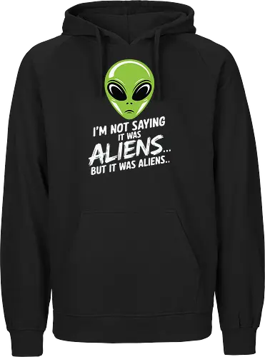 I'm not saying it was aliens... but it was aliens…