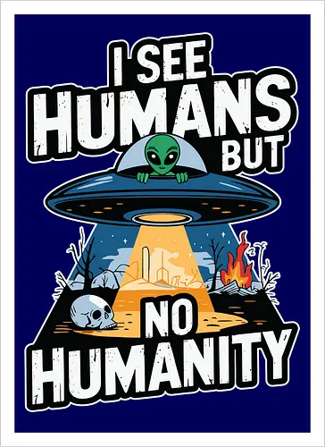 I see humans but no humanity