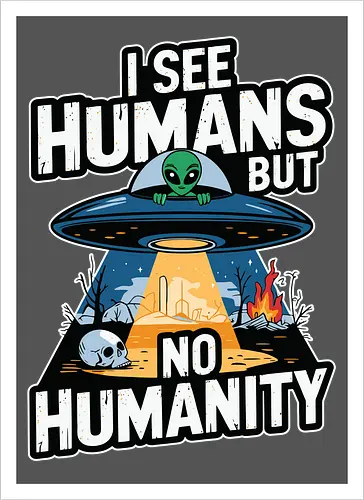 I see humans but no humanity