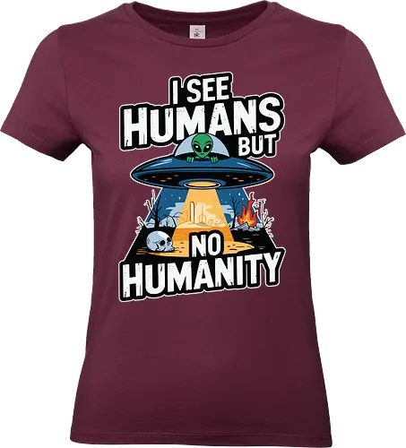 I see humans but no humanity - alien, ufo, humanity, barren, skull, fire, ruins, observation, earth, message - Standard T-Shirt (Women)