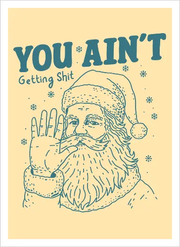 You Ain’t Getting Shit Funny Santa