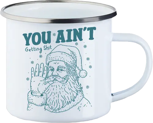You Ain’t Getting Shit Funny Santa