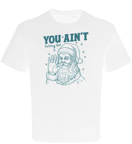 You Ain’t Getting Shit Funny Santa