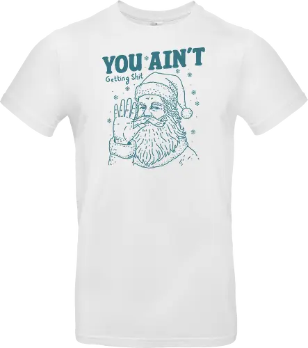 You Ain’t Getting Shit Funny Santa