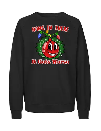 Hang In There Christmas Ball Sarcasm (Häng dich rein Christbaumkugel Sarkasmus) - Cartoon, hässlicher Weihnachtspullover, Fröhliche Weihnachten, Witz, Illustration, Design, hang in there, it gets worse, classic animation, hang in there it gets worse, Schmuckstück, Heiligabend, urkomisch, Wortspiel, inspirierend, schwarzer Humor, vintage, retro, Häng dich rein, motivierend, es wird schlimmer, Weihnachten, X-Mas, lustig, Sarkasmus, sarkastisch, Humor, Kugel, Christbaumkugel - Fairtrade Sweatshirt