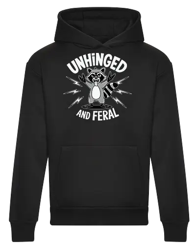 Unhinged and Feral
