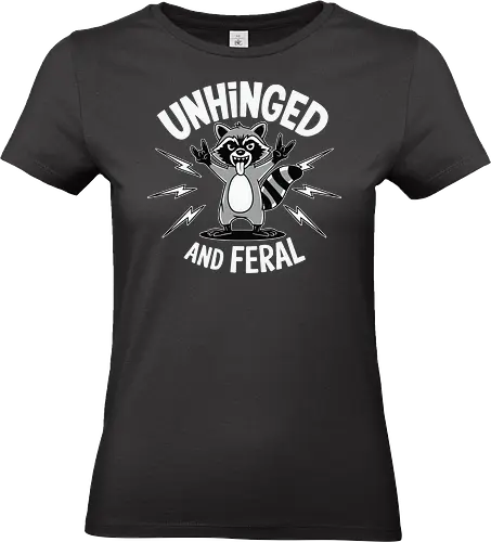 Unhinged and Feral