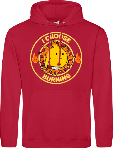 I Choose Burning (Ich wähle das Brennen)