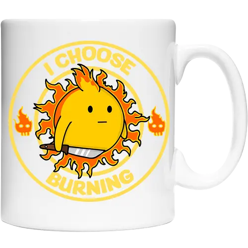 I Choose Burning (Ich wähle das Brennen)