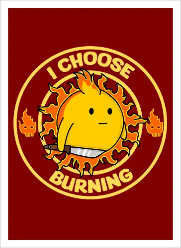 I Choose Burning (Ich wähle das Brennen)