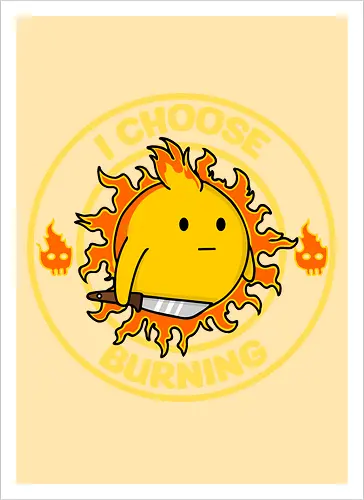 I Choose Burning (Ich wähle das Brennen)