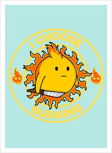 I Choose Burning (Ich wähle das Brennen)