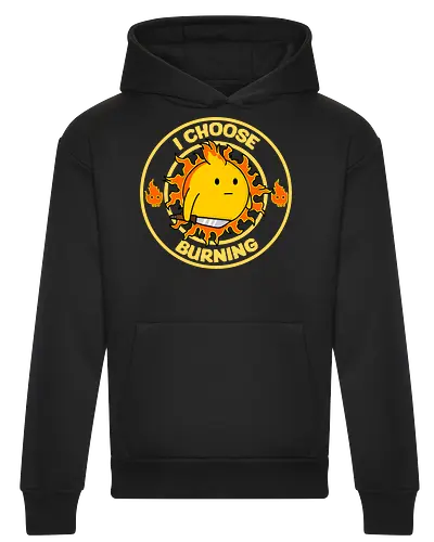 I Choose Burning (Ich wähle das Brennen)