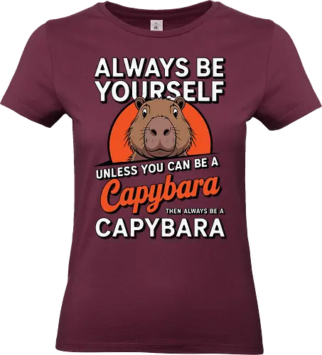 capybara then always be a capybara - capybara, motivational, humor, text, illustration, animal, quote, individuality, cute - Standard T-Shirt (Women)
