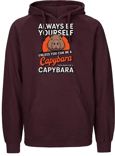capybara then always be a capybara - capybara, motivational, humor, text, illustration, animal, quote, individuality, cute - Fairtrade Hoodie