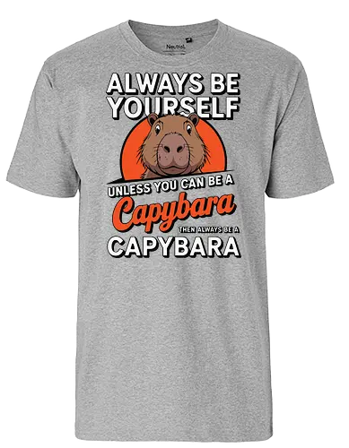 capybara then always be a capybara - capybara, motivational, humor, text, illustration, animal, quote, individuality, cute - Fairtrade T-Shirt