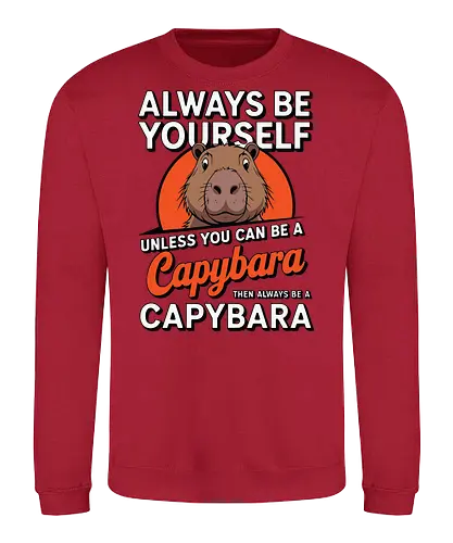 capybara then always be a capybara - capybara, motivational, humor, text, illustration, animal, quote, individuality, cute - Sweatshirt