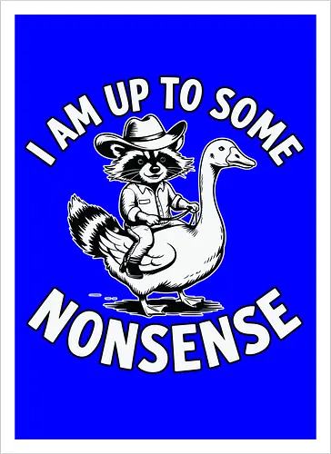 I am up to some nonsense