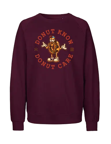 Donut Know Donut Care - don't care, idgaf, donut, sweet, cute, kawaii, introvert, anti human, hate morning, hate poeple, anti social, funny, memes, internet meme, parody, humor, hilarious, foodies, fast food, diet, sugar, vintage, retro - Fairtrade Sweatshirt