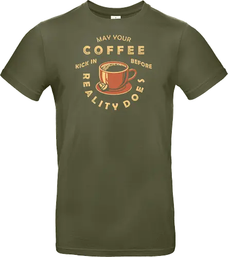 May Your Coffee Kick In Before Reality Does