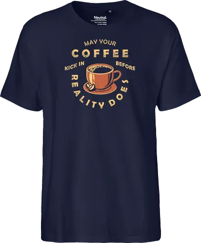 May Your Coffee Kick In Before Reality Does