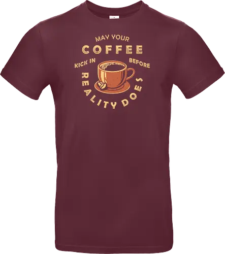 May Your Coffee Kick In Before Reality Does
