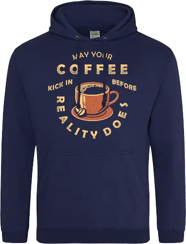 May Your Coffee Kick In Before Reality Does