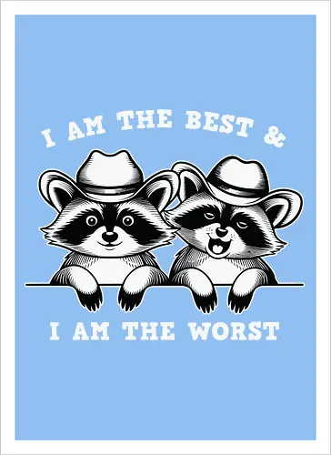 I AM THE BEST & I AM THE WORST