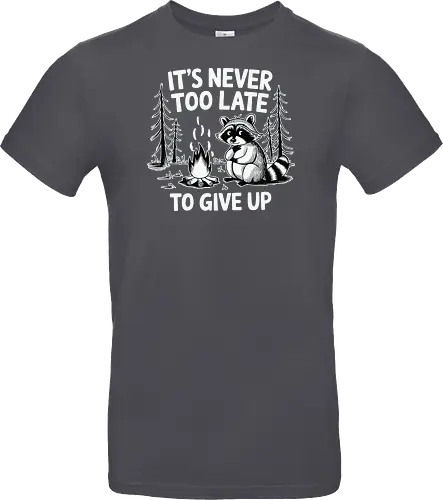 It's never too late to give up