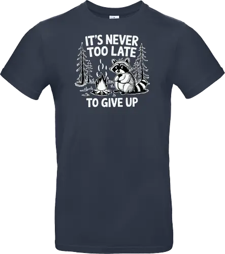 It's never too late to give up