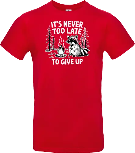 It's never too late to give up