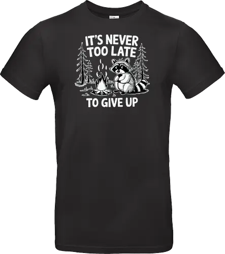 It's never too late to give up