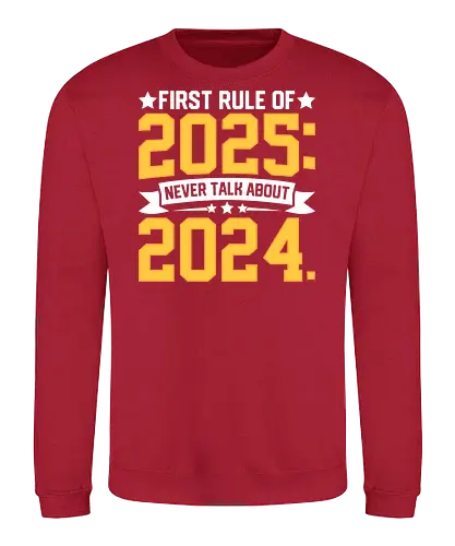 First rule of 2025: Never talk about 2024 - new year, humor, rule, banner, stars, graphic design - Sweatshirt