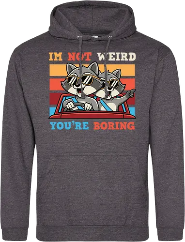 I'm not weird, you're boring