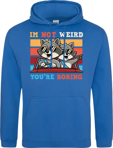 I'm not weird, you're boring