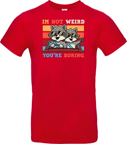 I'm not weird, you're boring