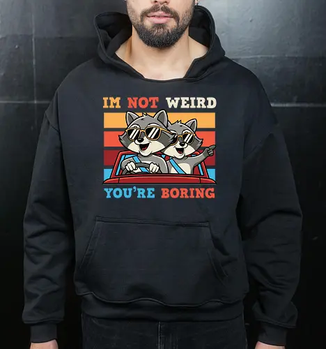 I'm not weird, you're boring