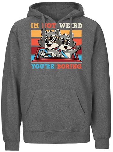 I'm not weird, you're boring - raccoons, sunglasses, car, colorful, fun, cute, rebellious, playful, humor, caption - Fairtrade Hoodie
