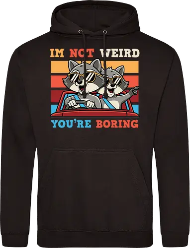 I'm not weird, you're boring