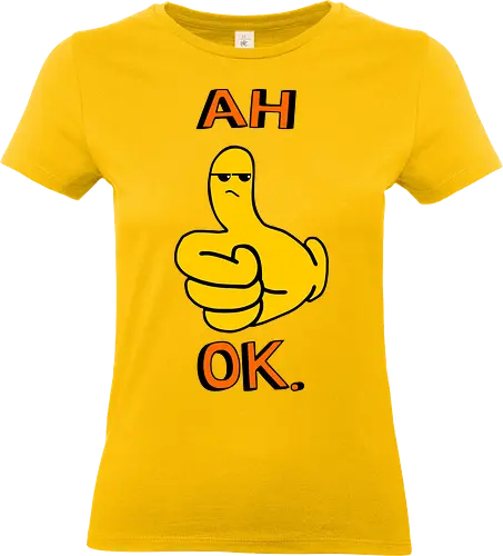 Ah Ok. (Ach Okay.)  - Daumen hoch, Cartoon, ach okay, Sarkasmus, widerwillige Zustimmung, Emoticon, Messenger, Humor, frech, genervt, enttäuschtes Gesicht, Ausdruck, lustig, textbasiert, Reaktion, eigenartig, modern, minimalistisch, verspielt, nachvollziehbar, emoticon, emoji, text, y2k - Standard T-Shirt (Women)