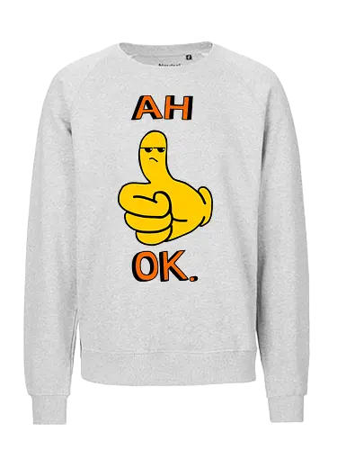 Ah Ok. (Ach Okay.)  - Daumen hoch, Cartoon, ach okay, Sarkasmus, widerwillige Zustimmung, Emoticon, Messenger, Humor, frech, genervt, enttäuschtes Gesicht, Ausdruck, lustig, textbasiert, Reaktion, eigenartig, modern, minimalistisch, verspielt, nachvollziehbar, emoticon, emoji, text, y2k - Fairtrade Sweatshirt