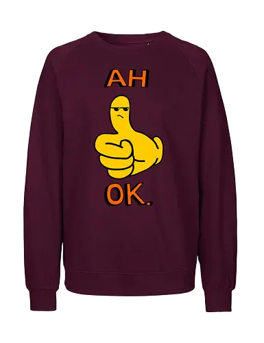Ah Ok. (Ach Okay.)  - Daumen hoch, Cartoon, ach okay, Sarkasmus, widerwillige Zustimmung, Emoticon, Messenger, Humor, frech, genervt, enttäuschtes Gesicht, Ausdruck, lustig, textbasiert, Reaktion, eigenartig, modern, minimalistisch, verspielt, nachvollziehbar, emoticon, emoji, text, y2k - Fairtrade Sweatshirt