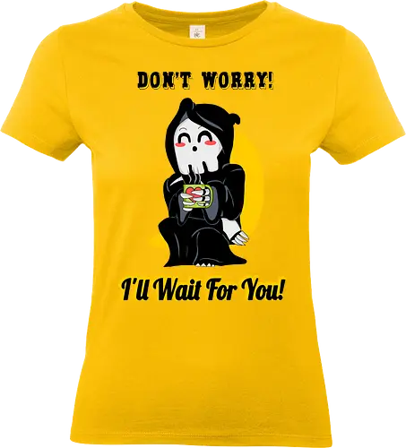 I'll Wait for You (Ich warte auf dich) - Sensenmann, Cartoon, lustig, süß, eigenartig, Tod mit einem Lächeln, geduldig, schwarzer Humor, schlürfend, Schicksal, warten, verspielt, niedlich, sarkastisch, makaber, gothisch, unbeschwert, witzig, Illustration, Charakter, kawaii - Standard T-Shirt (Women)
