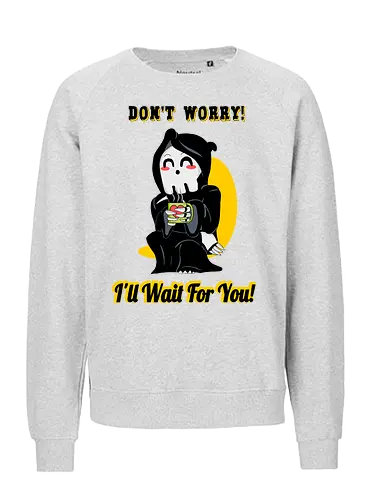 I'll Wait for You (Ich warte auf dich) - Sensenmann, Cartoon, lustig, süß, eigenartig, Tod mit einem Lächeln, geduldig, schwarzer Humor, schlürfend, Schicksal, warten, verspielt, niedlich, sarkastisch, makaber, gothisch, unbeschwert, witzig, Illustration, Charakter, kawaii - Fairtrade Sweatshirt