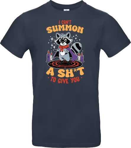 I can't summon a sh*t to give you